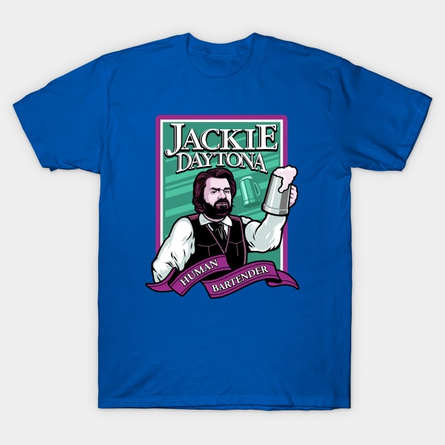 Jackie Daytona - Human Bartender T-Shirt by makalahpening